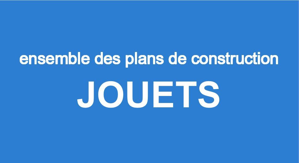 8 PLANS DE JOUETS